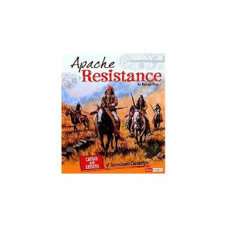 Apache Resistance ( Cause and Effect: American Indian History
