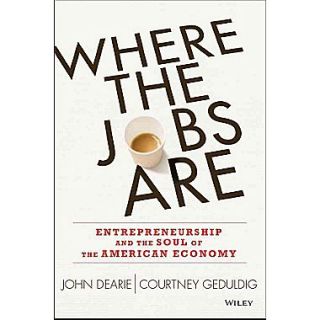 Where the Jobs Are: Entrepreneurship and the Soul of the American Economy