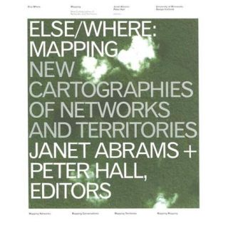 Else Where: Mapping New Cartographies of Networks and Territories