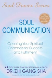 Soul Communication: Opening Your Spiritual Channels for Success and