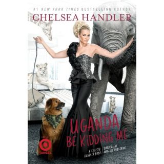 Only at: Uganda Be Kidding Me by Chelsea Handler (Hardcover