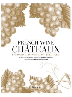 French Wine Chateaux: Distinctive Vintages and Their Estates by Peguin Random House
