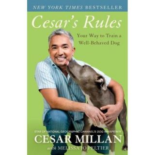 Cesar's Rules: Your Way to Train a Well Behaved Dog 9780307716873