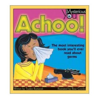 Achoo!: The Most Interesting Book You'll Ever Read About Germs