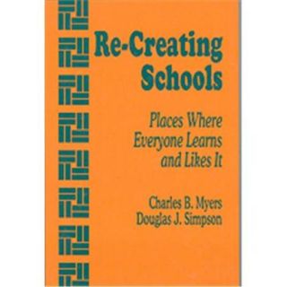 Re Creating Schools Places Where Everyone Learns And Likes It, Hardcover