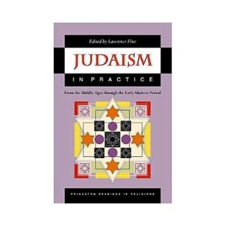 Judaism in Practice: From the Middle Ages Through the Early Modern Period