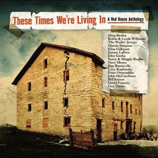 These Times Were Living In: A Red House Anthology