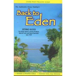 Back to Eden: A Human Interest Story of Health and Restoration to Be Found in Herb, Root, and Bark