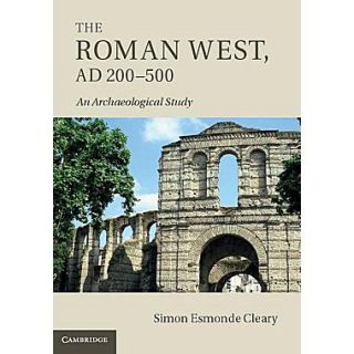 The Roman West, Ad 200 500: An Archaeological Study