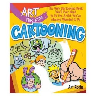 Cartooning: The Only Cartooning Book You'll Ever Need to Be the Artist You've Always Wanted to Be