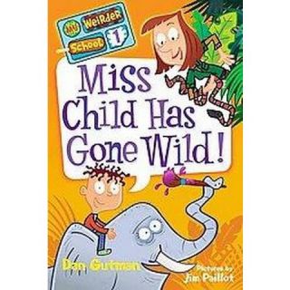 Miss Child Has Gone Wild! ( My Weirder School) (Paperback)