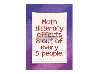 Trend Enterprises T A67368 Math Illiteracy Affects 8 Out Of  Every 5 People Argus Large Poster