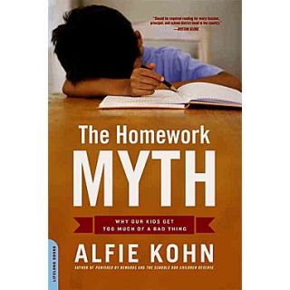 The Homework Myth: Why Our Kids Get Too Much of a Bad Thing Alfie Kohn  Paperback