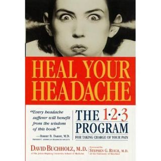 Heal Your Headache: The 1 2 3 Program for Taking Charge of Your Pain