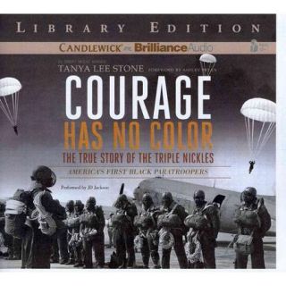 Courage Has No Color True Story of the Triple Nickles: America's First Black Paratroopers