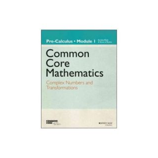 Common Core Mathematics, Grade 12, Module 1: Complex Numbers and Transformations