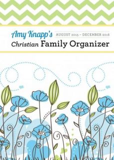 Amy Knapps Christian Family Organizer 2016: August 2015   December