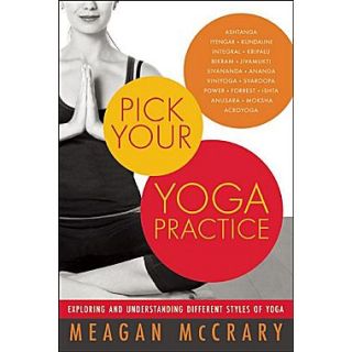 Pick Your Yoga Practice: Exploring and Understanding Different Styles of Yoga