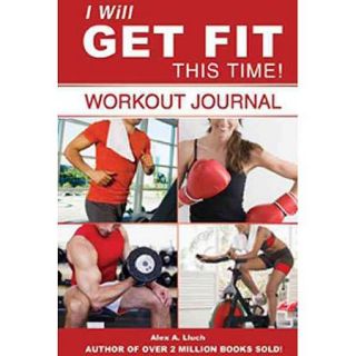 I Will Get Fit This Time!: Workout Journal